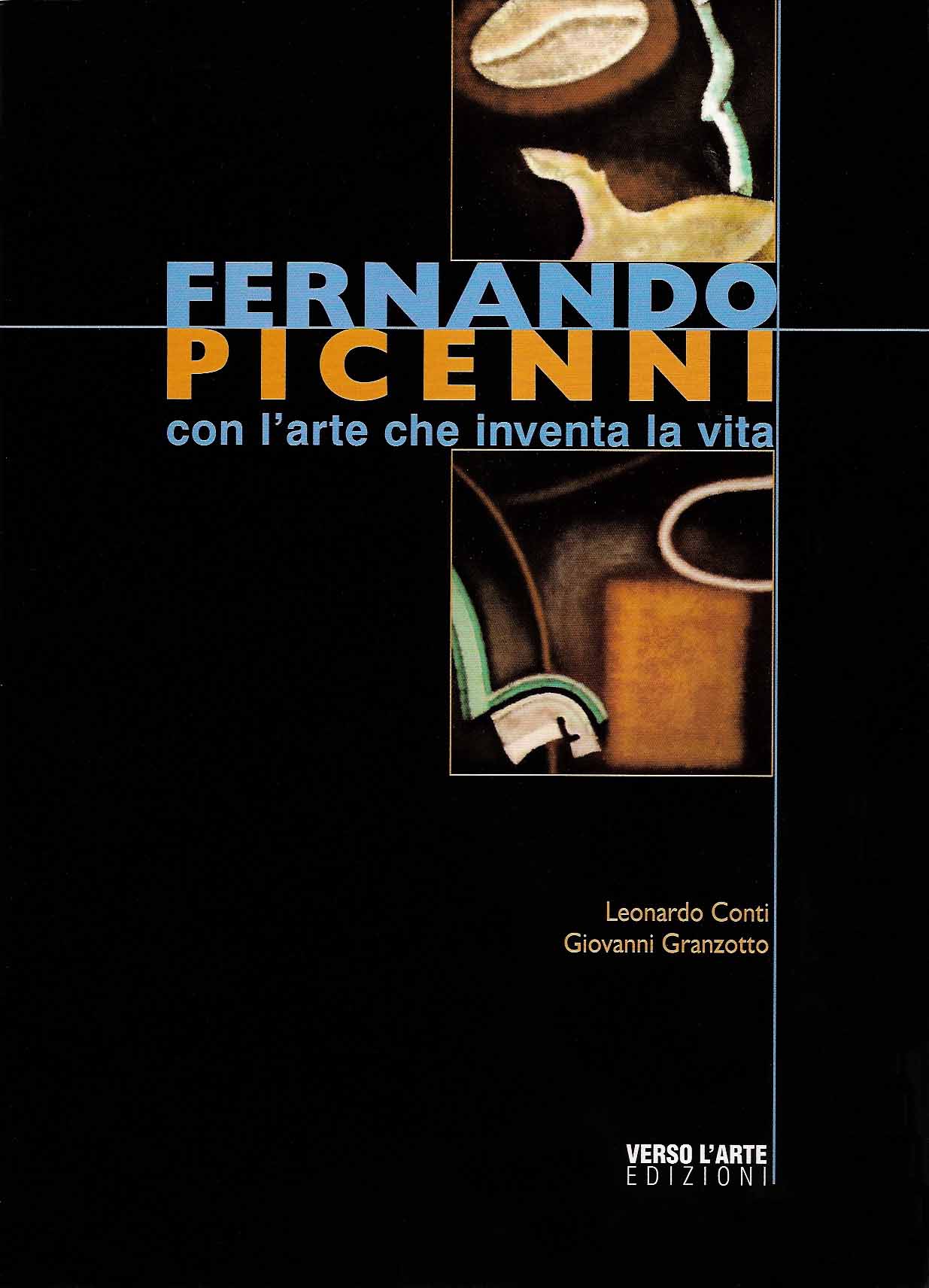 Fernando Picenni, Con l arte che inventa la vita, a cura di Leonardo Conti e Giovanni Granzotto, Verso L Arte Edizioni, 2006.jpg